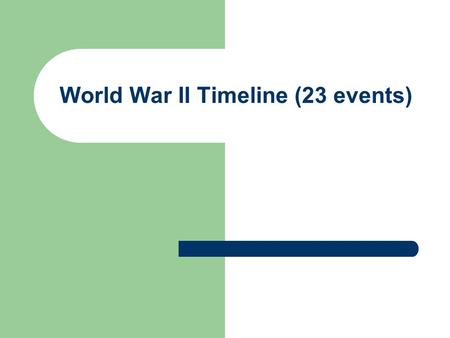 World War II Timeline (23 events)