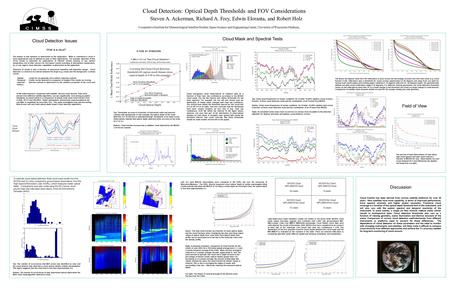 Cloud Detection: Optical Depth Thresholds and FOV Considerations Steven A. Ackerman, Richard A. Frey, Edwin Eloranta, and Robert Holz Cloud Detection Issues.