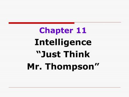 Chapter 11 Intelligence “Just Think Mr. Thompson”.