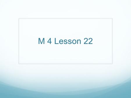 M 4 Lesson 22. Objective Solve additions with up to four addends with totals within 200 with and without two compositions of larger units. Note: Addends.