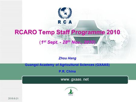 2016-6-21 RCARO Temp Staff Programme 2010 (1 st Sept. - 28 th Nov., 2010 RCARO Temp Staff Programme 2010 (1 st Sept. - 28 th Nov., 2010) Zhou Hang Guangxi.