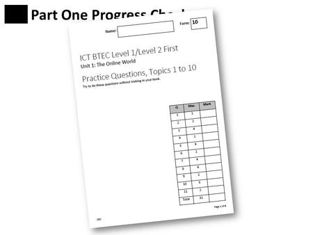 Part One Progress Check. Was your result as good as you hoped? The ‘multiple choice’ questions are OK if you know your stuff But the ‘longer’ questions.