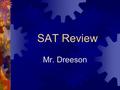 SAT Review Mr. Dreeson. Sentence Completions  Circle any clues (word/phrase)  Box any trigger words: yet, but, however, except, unless, despite although,