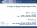 European Psychiatric Association Olivier Andlauer EPA Board Member of Committee on Education Chair of the Early Career Psychiatrists Committee Cécile Hanon.