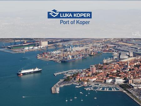 Port of Koper overview 280 ha of port area