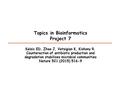 Topics in Bioinformatics Project 7 Kelsic ED, Zhao J, Vetsigian K, Kishony R. Counteraction of antibiotic production and degradation stabilizes microbial.