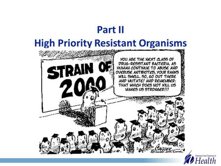 Part II High Priority Resistant Organisms. Healthcare Associated Infections NHSN 2009-2010 1.Staphylococcus aureus (16%) 2.Enterococcus spp (14%) 3.Escherichia.