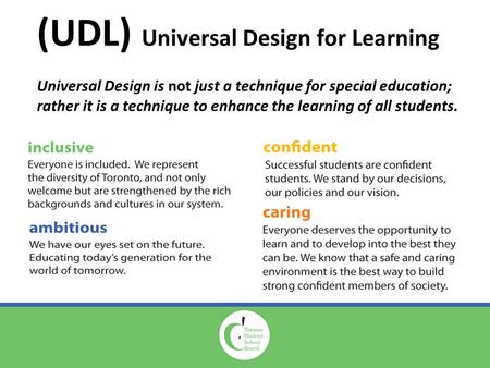 (UDL) Universal Design for Learning Universal Design is not just a technique for special education; rather it is a technique to enhance the learning of.