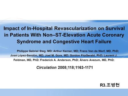 Impact of In-Hospital Revascularization on Survival in Patients With Non–ST-Elevation Acute Coronary Syndrome and Congestive Heart Failure Philippe Gabriel.