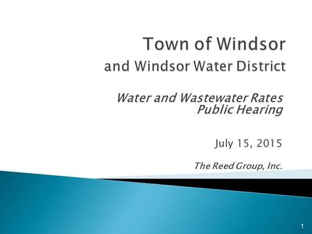 Water and Wastewater Rates Public Hearing July 15, 2015 The Reed Group, Inc. 1.