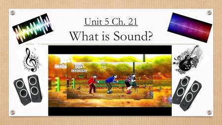 Unit 5 Ch. 21 What is Sound?. You are in a restaurant, and without warning, you hear a loud crash. A waiter dropped a tray of dishes. What a mess! But.