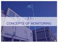 - 3.1 - CONCEPTS OF MONITORING 3.1. CONCEPTS OF MONITORING Diederik Rousseau/Peter Kelderman UNESCO-IHE Institute for Water Education Online Module Water.