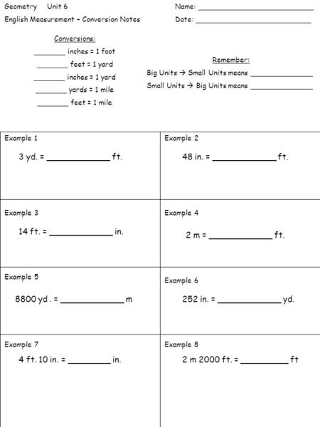 Geometry Unit 6Name: __________________________ English Measurement – Conversion NotesDate: __________________________ Conversions: _______ inches = 1.