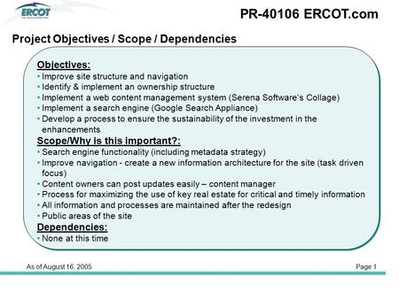 Objectives: Improve site structure and navigation Identify & implement an ownership structure Implement a web content management system (Serena Software’s.