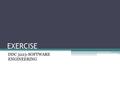 EXERCISE DDC 3223-SOFTWARE ENGINEERING. CHAPTER 1: INTRO.TO SOFTWARE ENG 1.Briefly explain the terms below: a)Software b)Software engineering c)Software.