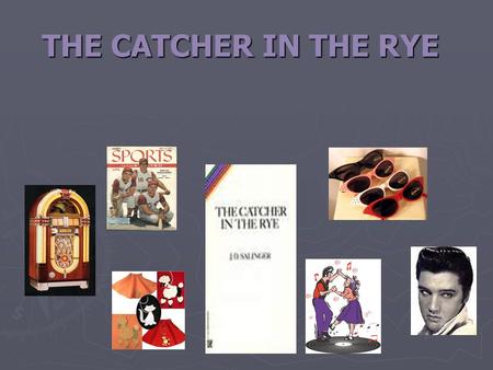 THE CATCHER IN THE RYE  J.D. Salinger was born in New York City in 1919.  Was upper middle class and attended prep schools.  Excelled on the fencing.