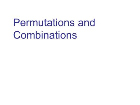 Permutations and Combinations. Fundamental Counting Principle If there are r ways of performing one operation, s ways of performing a second operation,