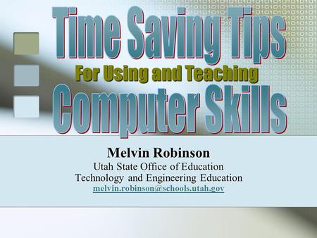 Melvin Robinson Utah State Office of Education Technology and Engineering Education For Using and Teaching.