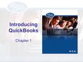 Introducing QuickBooks Chapter 1. PAGE REF #CHAPTER 1: Introducing QuickBooks SLIDE # 2 Objectives How to install the QuickBooks software How to work.