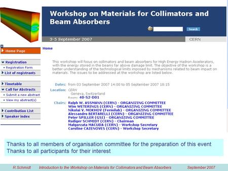 Thanks to all members of organisation committee for the preparation of this event Thanks to all participants for their interest R.Schmidt Introduction.