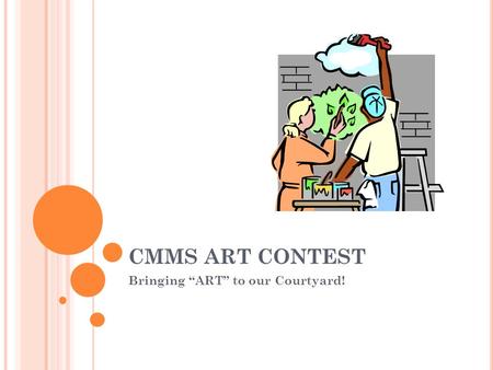 CMMS ART CONTEST Bringing “ART” to our Courtyard!.