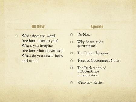 DO NOW What does the word freedom mean to you? When you imagine freedom what do you see? What do you smell, hear, and taste? Agenda.