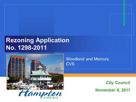 Rezoning Application No. 1298-2011 City Council November 9, 2011 Woodland and Mercury CVS.