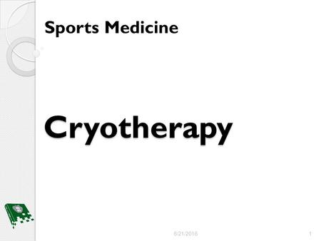 Cryotherapy Sports Medicine 6/21/2016 1. Objectives 1.Review the physiologic effects of cold 2.Explain the indications and contraindications of using.