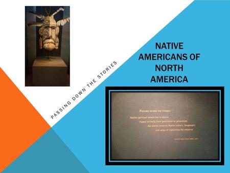 NATIVE AMERICANS OF NORTH AMERICA PASSING DOWN THE STORIES.