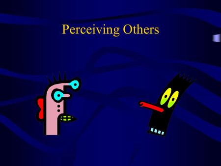 Perceiving Others. Influences on Perception Physiological Influences The Senses Age Health Fatigue Hunger Biological Cycles.