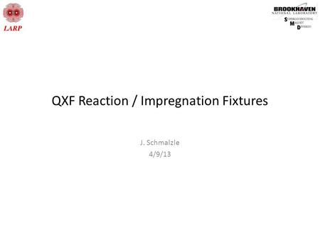 QXF Reaction / Impregnation Fixtures J. Schmalzle 4/9/13.