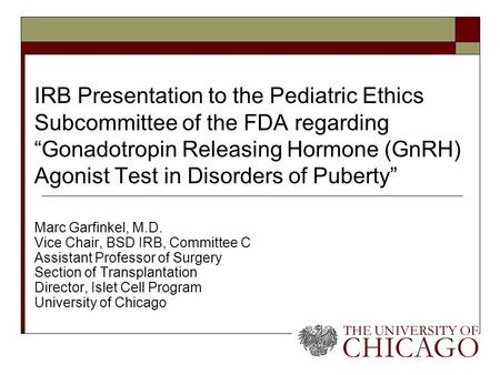 IRB Presentation to the Pediatric Ethics Subcommittee of the FDA regarding “Gonadotropin Releasing Hormone (GnRH) Agonist Test in Disorders of Puberty”