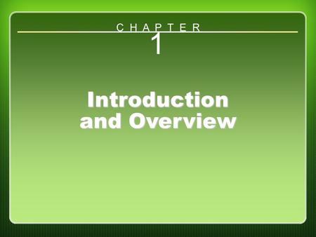 Chapter 1 1 Introduction and Overview C H A P T E R.