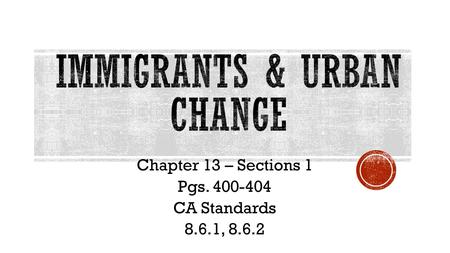 Chapter 13 – Sections 1 Pgs. 400-404 CA Standards 8.6.1, 8.6.2.