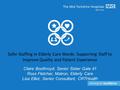 Safer Staffing in Elderly Care Wards: Supporting Staff to Improve Quality and Patient Experience Claire Boothroyd, Senior Sister Gate 41 Ross Fletcher,