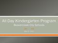  May 10, 2016. The kindergarten program in the Beavercreek City School District provides children a foundation for academic success and develops an enthusiasm.