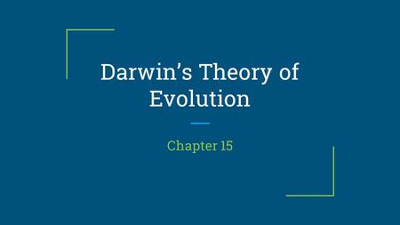 Darwin’s Theory of Evolution Chapter 15. Humans share the Earth with millions of other kinds of organisms of every imaginable size, shape, and habitat.