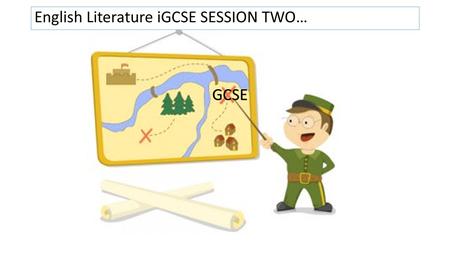 English Literature iGCSE SESSION TWO…