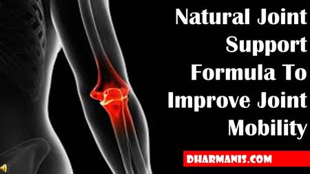 Natural Joint Support Formula To Improve Joint Mobility Dharmanis.com.