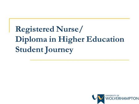 Registered Nurse/ Diploma in Higher Education Student Journey.