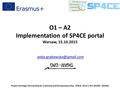 O1 – A2 Implementation of SP4CE portal Warsaw, 15.10.2015 Project Strategic Partnership for Creativity and Entrepreneurship -