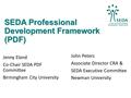 SEDA Professional Development Framework (PDF) Jenny Eland Co-Chair SEDA PDF Committee Birmingham City University John Peters Associate Director CRA & SEDA.