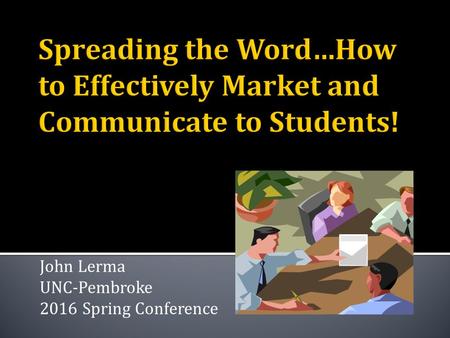 John Lerma UNC-Pembroke 2016 Spring Conference.  The U.S. Department of Education awards about $150 billion a year in grants, work-study funds, and low-interest.