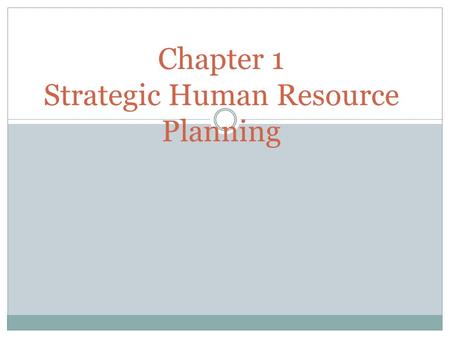 Chapter 1 Strategic Human Resource Planning