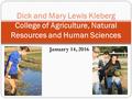 Dick and Mary Lewis Kleberg College of Agriculture, Natural Resources and Human Sciences January 14, 2016.