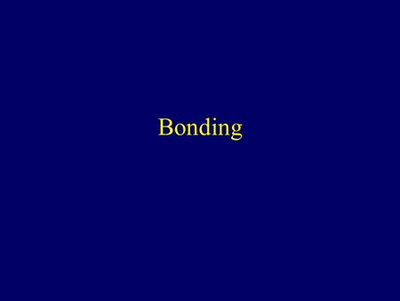 Bonding Chemical Bonds Chemical Bonds result from simultaneous attraction of electrons to TWO or more nuclei TWO conditions for stability of atoms in.