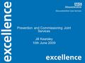 Prevention and Commissioning Joint Services Jill Kearsley 10th June 2009.