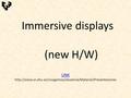 Immersive displays (new H/W) LINK LINK