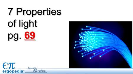 7 Properties of light pg. 69.