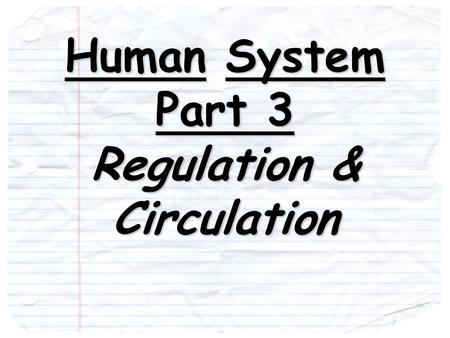 Human System Part 3 Regulation & Circulation I-Regulation: stimuli I-Regulation: Consists of the nervous system an endocrine system which work together.